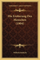 Die Eroberung Des Menschen (1904) 1168391105 Book Cover