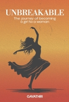 UNBREAKABLE: THE JOURNEY OF BECOMING A GIRL TO A WOMAN B0F18XR3PZ Book Cover