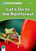 Dolphin Readers Level 3: Let's Go to the Rainforest 0194401065 Book Cover