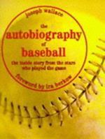 The Autobiography of Baseball: The Inside Story from the Stars Who Played the Game 0810982005 Book Cover