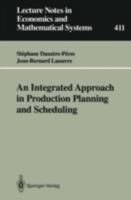 An Integrated Approach in Production Planning and Scheduling (Lecture Notes in Economics and Mathematical Systems) 3540579052 Book Cover