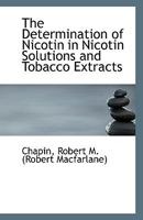 The Determination of Nicotin in Nicotin Solutions and Tobacco Extracts 1176879472 Book Cover