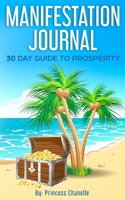Manifestation Journal: 30-Day Guide to Prosperity 1540648885 Book Cover