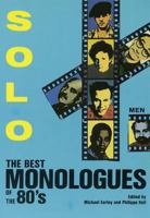 Solo!: The Best Monologues of the 80's: Men 0936839651 Book Cover
