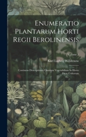 Enumeratio Plantarum Horti Regii Berolinensis: Continens Descriptiones Omnium Vegetabilium In Horto Dicto Cultorum; Volume 2 1021555320 Book Cover