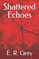 Shattered Echoes B0C9S7QZ82 Book Cover