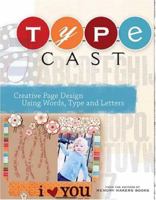 Type Cast: Creative Page Design Using Words Type and Letters 1599630036 Book Cover
