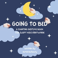 Going to bed: A counting bedtime book for sleepy kids everywhere B0DXC3B6HF Book Cover