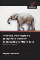 Ponowne wykorzystanie obliczonych wyników dopasowania w MapReduce (Polish Edition) 620980585X Book Cover