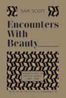 Encounters with Beauty: Excerpts from an Artist's Journal, 1963-2006 0967903440 Book Cover
