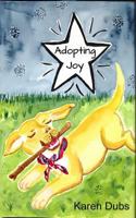 Adopting Joy: A homeless pup finds love and happiness 1729364241 Book Cover