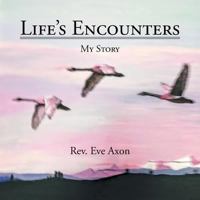 Life's Encounters: My Story 1546292748 Book Cover