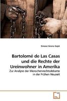 Bartolomé de Las Casas und die Rechte der Ureinwohner in Amerika: Zur Analyse der Menschenrechtsdebatte in der Frühen Neuzeit 3639116240 Book Cover