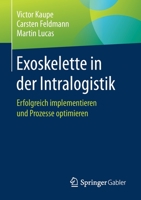 Exoskelette in Der Intralogistik: Erfolgreich Implementieren Und Prozesse Optimieren 3658323450 Book Cover