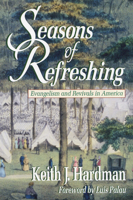 Seasons of Refreshing: Evangelism and Revivals in America 0801043891 Book Cover