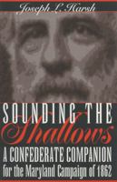 Sounding the Shallows: A Confederate Companion for the Maryland Campaign of 1862 0873386418 Book Cover