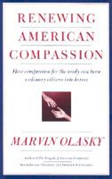 Renewing American Compassion: How Compassion for the Needy Can Turn Ordinary Citizens into Heroes 0684830000 Book Cover