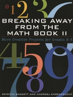 Breaking Away from the Math Book II: More Creative Projects for Grades K-8 1578861608 Book Cover