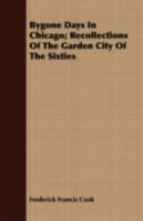 Bygone Days in Chicago: Recollections of the "Garden City" of the Sixties B0BM8GGPSP Book Cover
