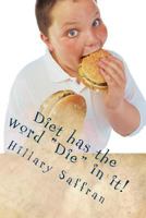 Diet has the word "Die" in it! 1500378046 Book Cover
