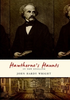 Hawthorne's Haunts in New England 1596294256 Book Cover
