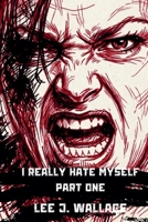 I Really Hate Myself Part One B0HHFTZ9V7 Book Cover