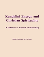 Kundalini Energy & Christian Spirituality: A Pathway to Growth & Healing 0824510623 Book Cover