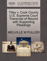 Tilley v. Cook County U.S. Supreme Court Transcript of Record with Supporting Pleadings 1270087673 Book Cover