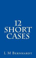 12 Short Cases: A Resource for Students of Professional Ethics 0692916172 Book Cover