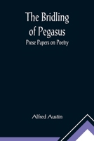 The Bridling of Pegasus 1517681545 Book Cover