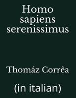 Homo Sapiens Serenissimus: 1718007132 Book Cover