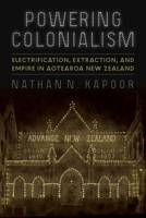 Empowering Transitions: New Zealand's Electrification and Colonialism 0822948877 Book Cover