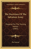 The Doctrines Of The Salvation Army: Prepared For The Training Homes 1120031028 Book Cover