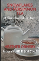 Snowflakes and Persimmon Tea: A Holiday Collection of Short Stories B0G837WTPR Book Cover