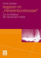 Regieren Im "Parteienbundesstaat": Zur Architektur Der Deutschen Politik 3531176811 Book Cover