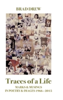 Traces of a Life: Marks & Musings in Poetry & Images 1966 - 2015 0994499213 Book Cover