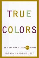 True Colors: The Real Life of the Art World 0871136600 Book Cover