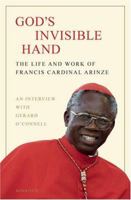 God's Invisible Hand: The Life and Works of Francis Cardinal Arinze 1586171356 Book Cover