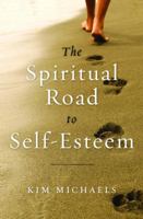 The Spiritual Road to Self-Esteem 0982574657 Book Cover