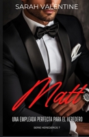 Matt. Una empleada perfecta para el heredero: Una historia de amor, desengaños y secretos inconfesables en el corazón de las Highlands (Herederos) (Spanish Edition) B0DSJ28V77 Book Cover