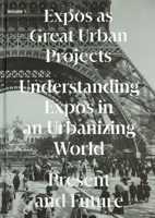Expos as Great Urban Projects: Present and Future 1957183225 Book Cover