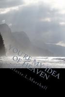 You're My Idea of Heaven 149618503X Book Cover