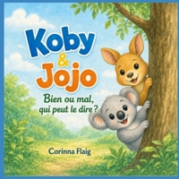 Koby & Jojo Bien ou mal, qui peut le dire ? (Koby & Jojo aventures) (French Edition) B0HNGZQLD3 Book Cover