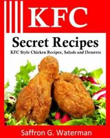 KFC Secret Recipes: KFC Style Chicken Recipes, Salads and Desserts 1456507230 Book Cover