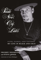 Smile Now, Cry Later: Guns, Gangs, and Ink-The Story of a Tattoo Art Legend 1609806948 Book Cover