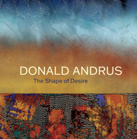 Donald Andrus: The Shape of Desire 1773104101 Book Cover
