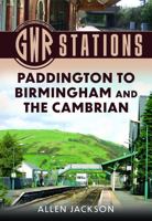 GWR Stations : Paddington to Birmingham and the Cambrian 1036191532 Book Cover