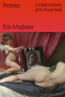 Presence: A Hidden History of the Female Body 1662603347 Book Cover