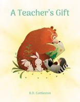 A Teacher's Gift 1684614732 Book Cover