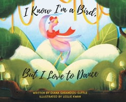 I Know I'm a Bird, But I Love to Dance B0FL7LJSVC Book Cover